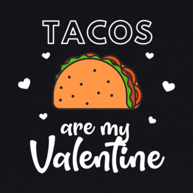 Tacos Are My Valentine - I Love Tacos by FancyDigitalPrint